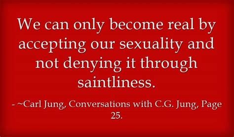We Can Only Become Real By Accepting Our Sexuality And Not Denying It Through Saintliness