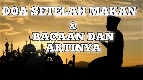 Doa Setelah Makan - 33 Doa Harian Islam Bahasa Arab dan Artinya | SarungPreneur / Doa sebelum
