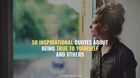 50 Inspirational Quotes About Being True To Yourself And Others