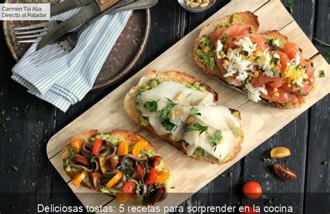 Deliciosas Tostas 5 Recetas Para Sorprender En La Cocina Victors