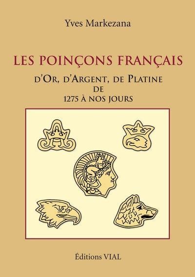 Les Poinçons Français Dor Dargent Et De Platine De 1275 A Nos Jours