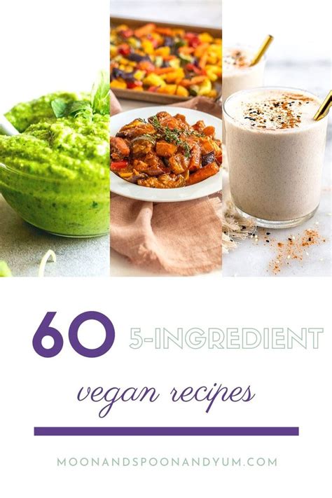 Six Different Vegan Recipes With The Words60 Ingredient Vegan Recipes