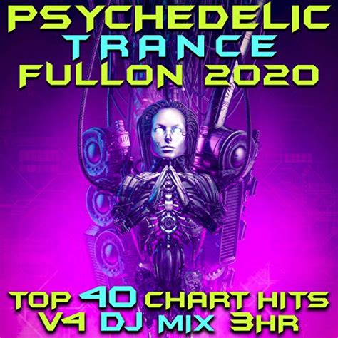 Psychedelic Trance Fullon 2020 Top 40 Chart Hits Vol 4 Dj