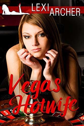 Vegas Hotwife A Hotwife Fantasy By Lexi Archer Goodreads