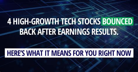 4 High Growth Tech Stocks Bounced Back After Earnings Results Heres