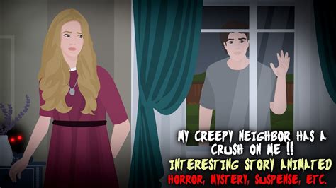My Creepy Neighbor Has A Crush On Me Interesting Story Animated