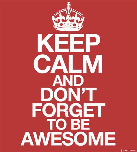 Keep Calm And Dont Forget To Be Awesome Pictures Photos And Images