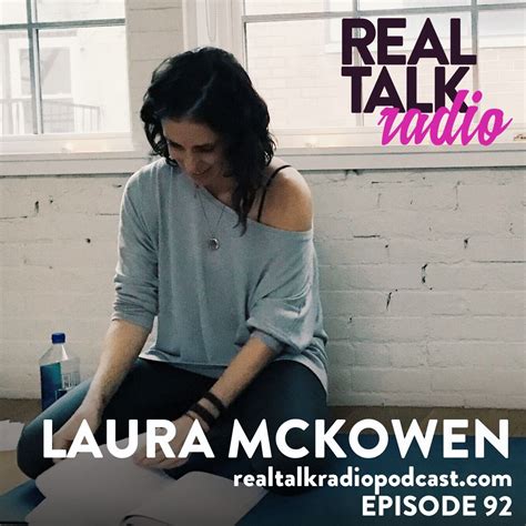real talk radio interview laura mckowen talk radio real talk podcasts