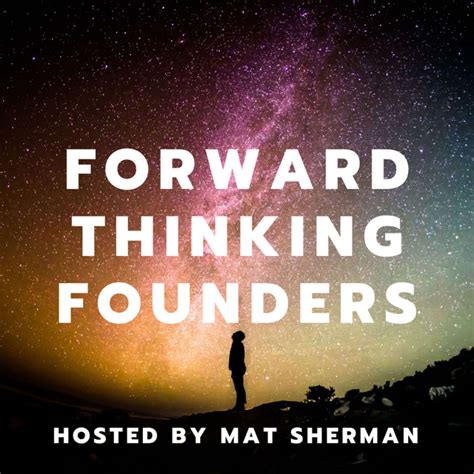 Forward Thinking Founders Business Podcast Podchaser