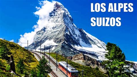 Los Alpes Suizos Paisajes De Suiza Landscapes Youtube