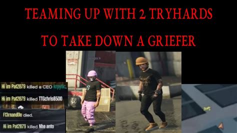 Teaming Up With 2 Tryhards To Take Down A Griefer Youtube