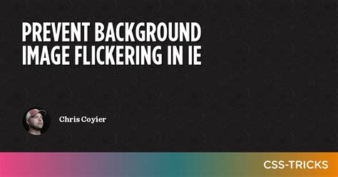 Prevent Background Image Flickering In Ie Css Tricks Css Tricks