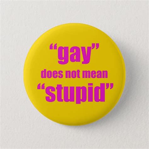 gay does not mean stupid 6 cm round badge au