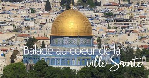 Voyage Culture Et Histoire Bienvenue à Jérusalem