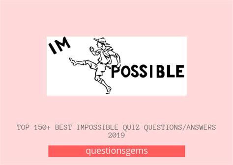 Top 150 Best Impossible Quiz Questions And Answer 2020