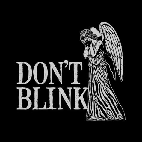 Blink quotations to inspire your inner self: Don't Blink T-Shirt - FiveFingerTees