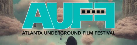 Atlanta Underground Film Festival Filmfreeway