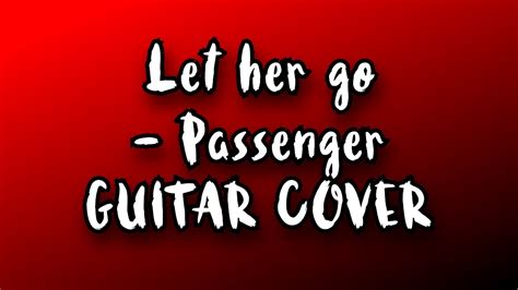 Cover Let Her Go Passenger Youtube