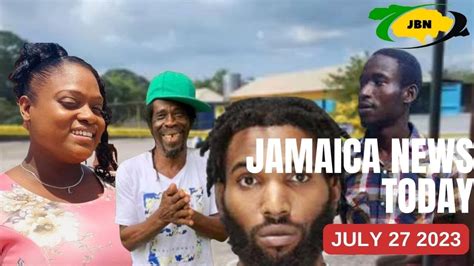 Jamaica News Today Thursday July 27 2023jbnn Youtube
