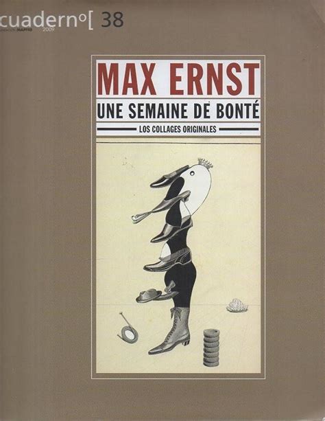 Cuaderno 38 Max Ernst Une Semaine De Bonte Los Collages Originales