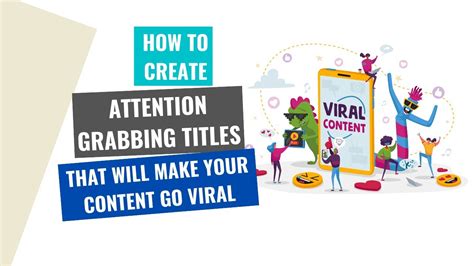 How To Create Attention Grabbing Titles That Will Make Your Content Go Viral Youtube