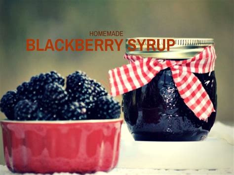 Homemade Blackberry Syrup Blackberry Syrup Blackberry Homemade