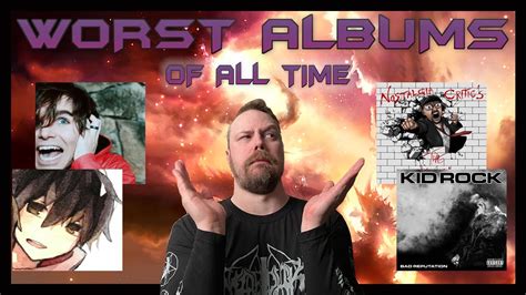 Reviewing The Worst Albums Of All Time Youtube