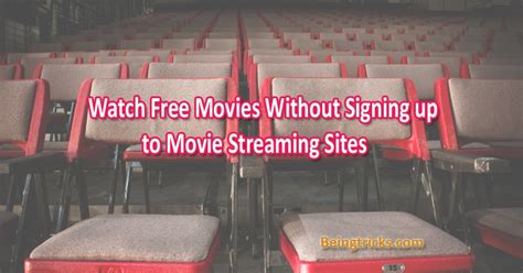 Watch Free Movies Without Signing Up To Movie Streaming Sites