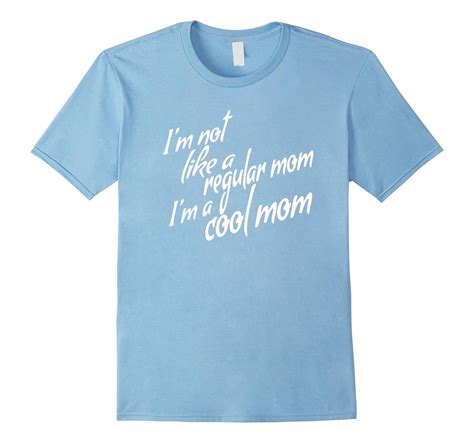 Im Not A Regular Mom Im A Cool Mom Shirt Awesome Mom T Shirt Td Teedep