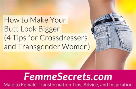 how to make your butt look bigger 4 tips for crossdressers and transgender women