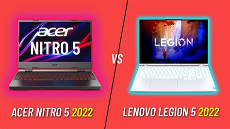 Acer Nitro 5 2022 Vs Lenovo Legion 5 2022 12500h 6600h Rtx 30