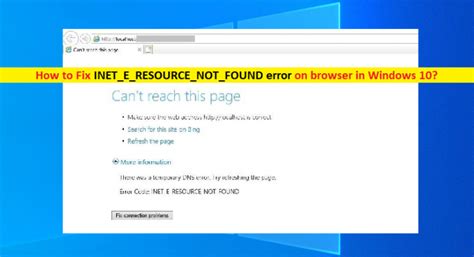 how to fix inet e resource not found error on windows 10 [steps] techs and gizmos