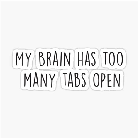 My Brain Has Too Many Tabs Open Sticker For Sale By Designs111