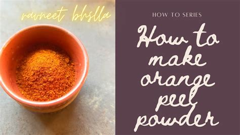 How To Make Orange Peel Powder Recipe For Vitamin C Antioxidant Punch