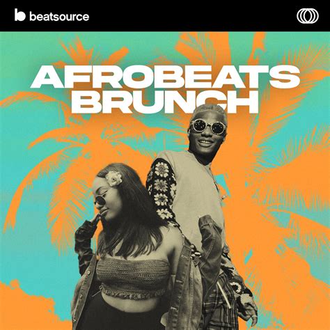 Afrobeats Brunch Playlist For Djs On Beatsource