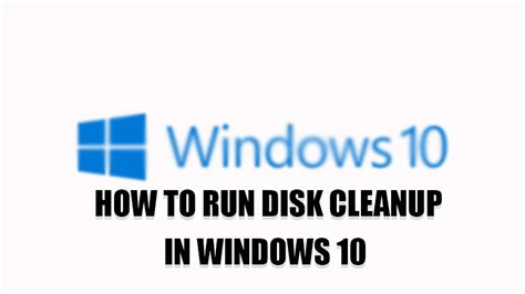 How To Perform Disk Cleanup In Windows 10 2022