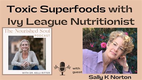 Toxic Superfoods With Ivy League Nutritionist Sally K Norton Tns Podcast E36 Youtube