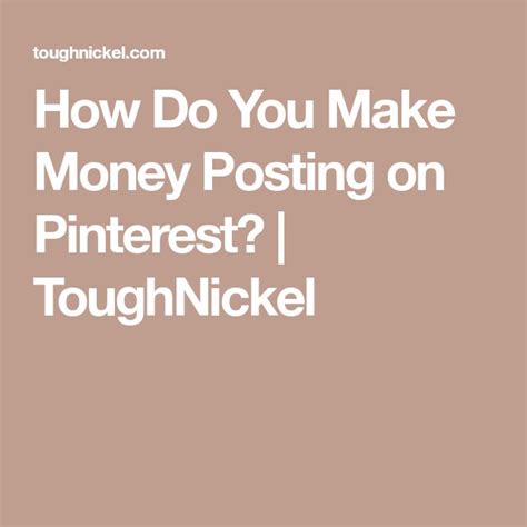 How Do You Make Money Posting On Pinterest Toughnickel How To Make Money Money Way To