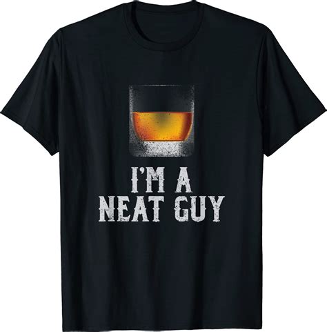 Mens Im A Neat Guy Whiskey Neat Shirt Bourbon Drinker Ts T Shirt Clothing