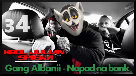 Król Julian śpiewa 34 ft Gang Albanii Napad na bank Full HD