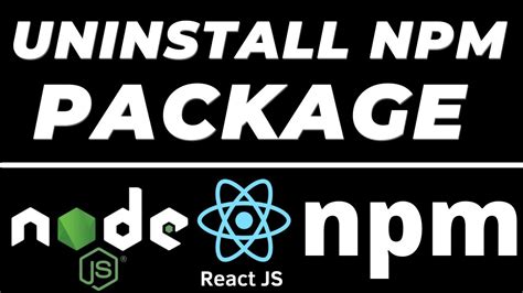 How To Uninstall Npm Package In Node Js And React Js Node Modules Youtube