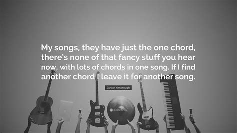 Junior Kimbrough Quote My Songs They Have Just The One Chord There