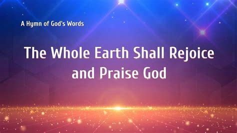 Praise Song 2019 The Whole Earth Shall Rejoice And Praise God
