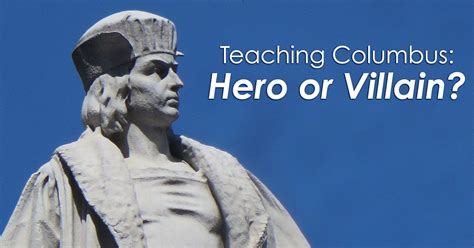 Teaching Christopher Columbus Hero Or Villain Villain Teaching Hero
