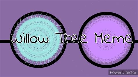 Willow tree * meme *. Willow Tree Meme|Lillith Afton - YouTube