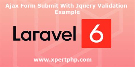 Laravel Ajax Form Submit With Jquery Validation Example Xpertphp