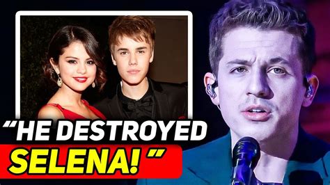 Justin Bieber Exposed By Charlie Puth For Ruining Selena Gomez Youtube