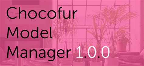 Chocofur Model Manager 100 Released Blendernation