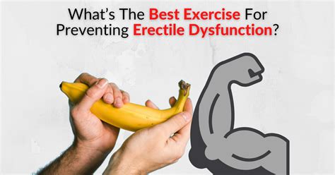 what s the best exercise for preventing erectile dysfunction