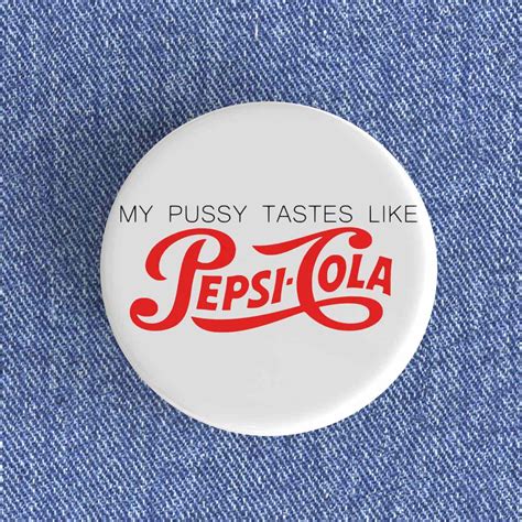 My Pussy Tastes Like Pepsi Cola Badgemagnet Nowstalgia